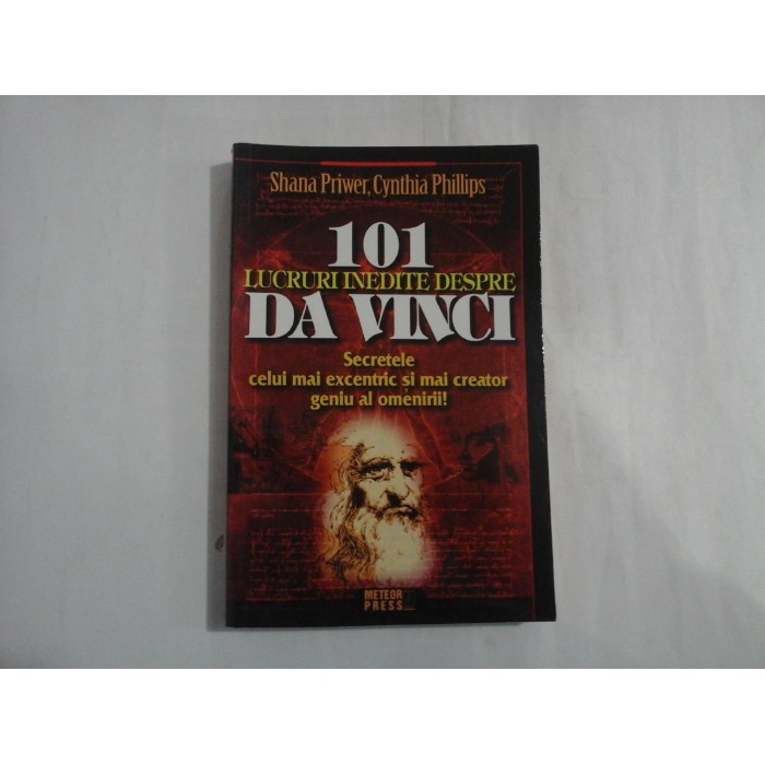     101 LUCRARI  INEDITE  DESPRE  DA  VINCI  -  Shana  Priwer * Cynthia  Phillips 